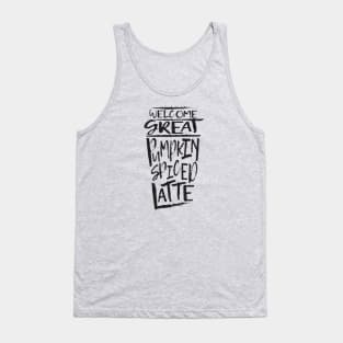 Welcome Great Pumpkin Spiced Latte Tank Top